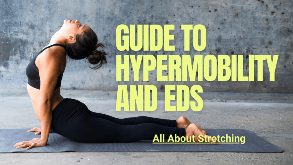 Guide to stretching with Hypermobility and Ehlers danlos Syndrome